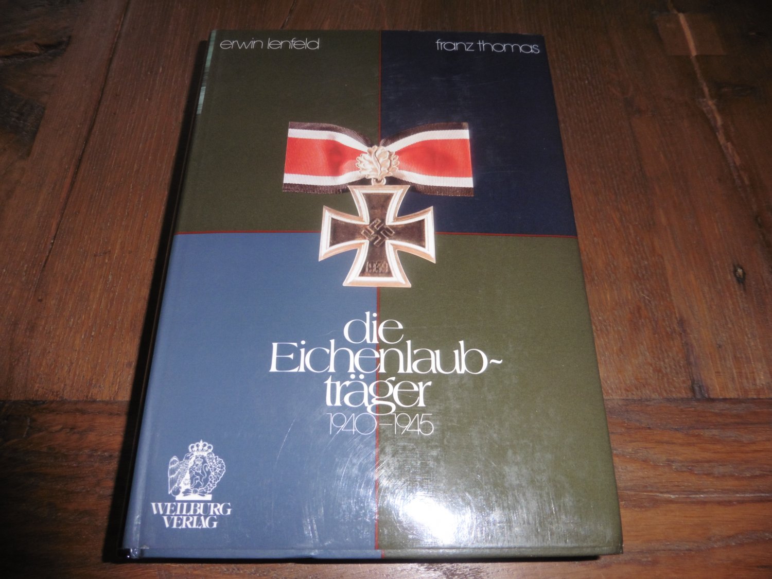 Lenfeld Erwin; Thomas Franz, Die Eichenlaubträger 1940-1945